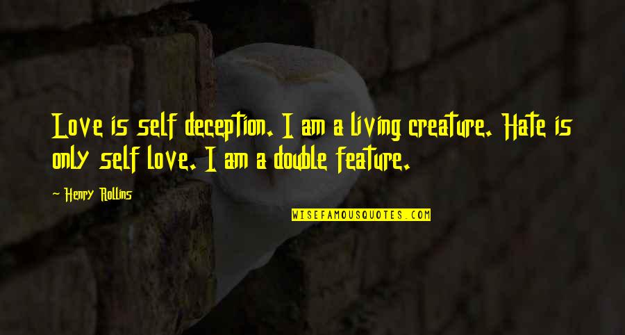 Hunter's Bible Quotes By Henry Rollins: Love is self deception. I am a living
