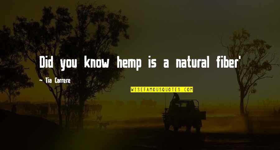 Hunters Of Artemis Quotes By Tia Carrere: Did you know hemp is a natural fiber'