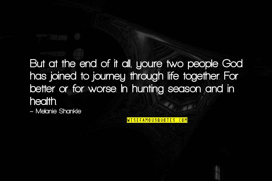 Hunting And God Quotes By Melanie Shankle: But at the end of it all, you're
