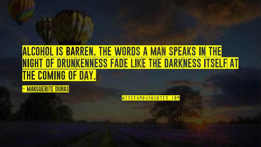 Hunting Animals Quotes By Marguerite Duras: Alcohol is barren. The words a man speaks Hunting Animals Quotes By Marguerite Duras: Alcohol is barren. The words a man speaks