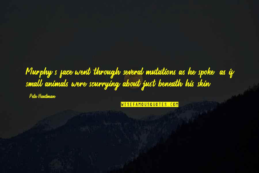 Hunting Animals Quotes By Pete Hautman: Murphy's face went through several mutations as he
