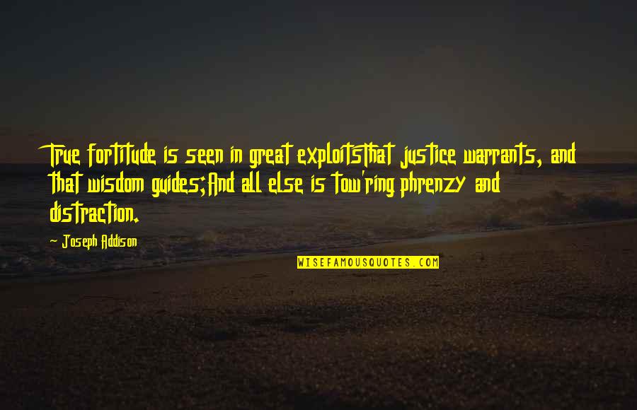 Hunting Bumper Sticker Quotes By Joseph Addison: True fortitude is seen in great exploitsThat justice