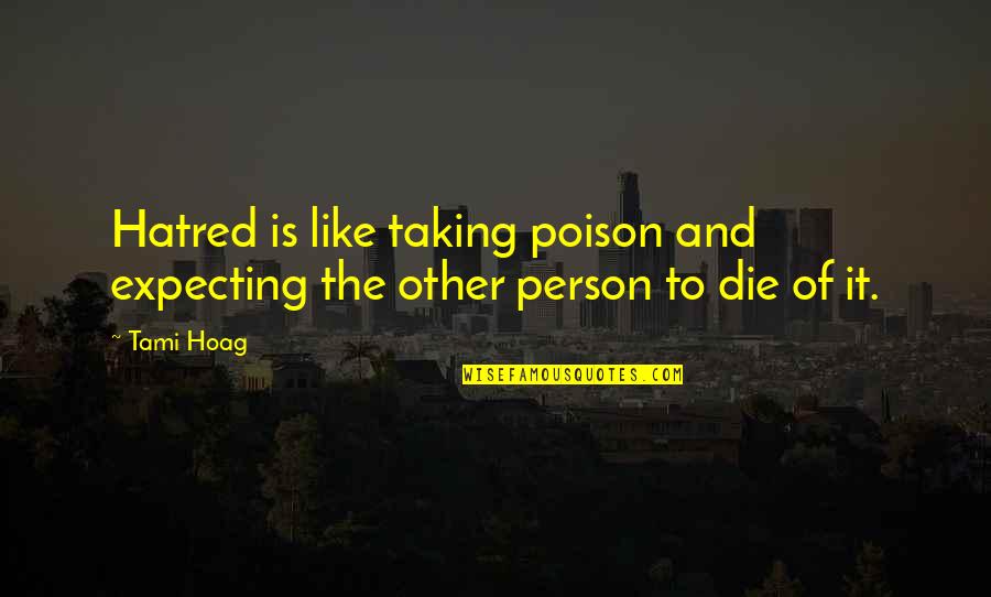 Hunting Hat Catcher In The Rye Quotes By Tami Hoag: Hatred is like taking poison and expecting the