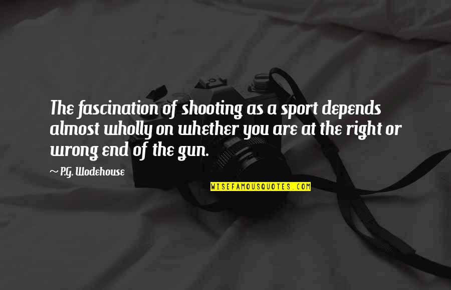 Hunting Humor Quotes By P.G. Wodehouse: The fascination of shooting as a sport depends