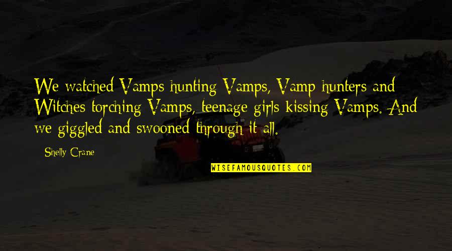 Hunting Humor Quotes By Shelly Crane: We watched Vamps hunting Vamps, Vamp hunters and