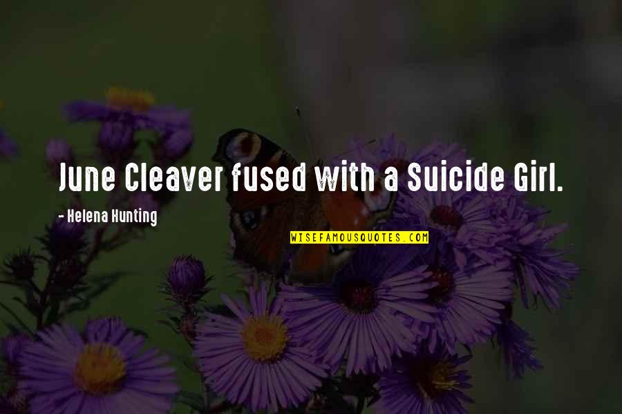 Hunting Quotes By Helena Hunting: June Cleaver fused with a Suicide Girl.