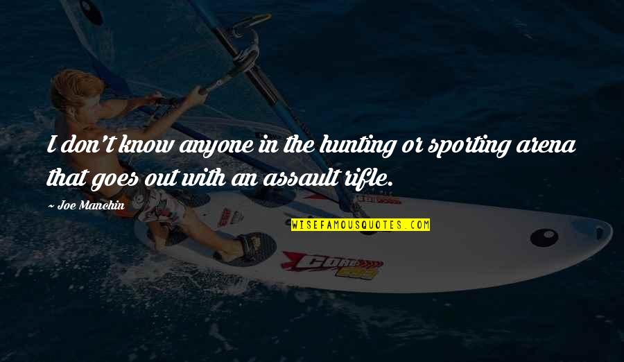 Hunting Quotes By Joe Manchin: I don't know anyone in the hunting or