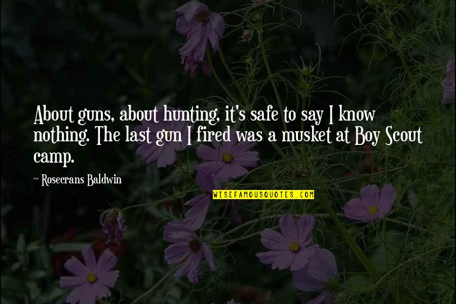 Hunting Quotes By Rosecrans Baldwin: About guns, about hunting, it's safe to say