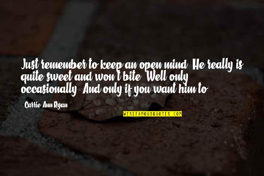 Hunting Slogans Quotes By Carrie Ann Ryan: Just remember to keep an open mind. He