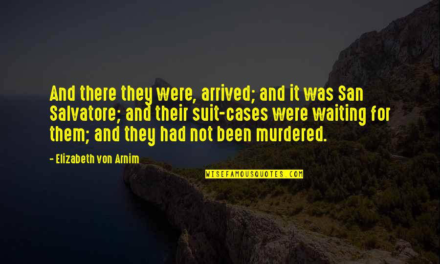 Hunting Turkey Quotes By Elizabeth Von Arnim: And there they were, arrived; and it was Hunting Turkey Quotes By Elizabeth Von Arnim: And there they were, arrived; and it was