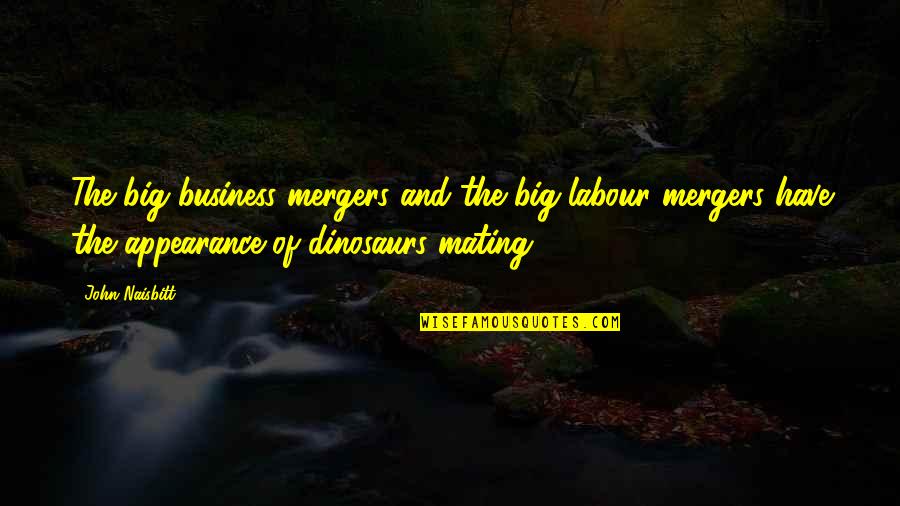 Huntington Bank Quotes By John Naisbitt: The big-business mergers and the big-labour mergers have