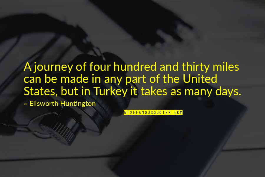 Huntington Quotes By Ellsworth Huntington: A journey of four hundred and thirty miles