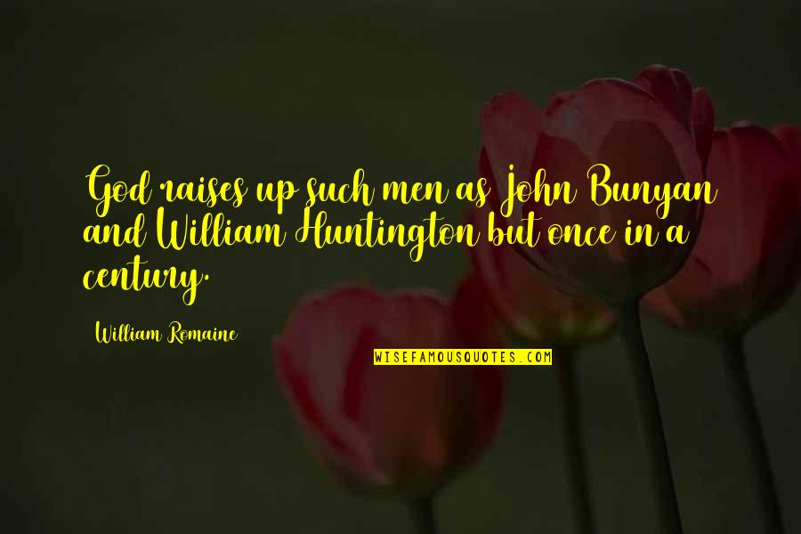 Huntington Quotes By William Romaine: God raises up such men as John Bunyan