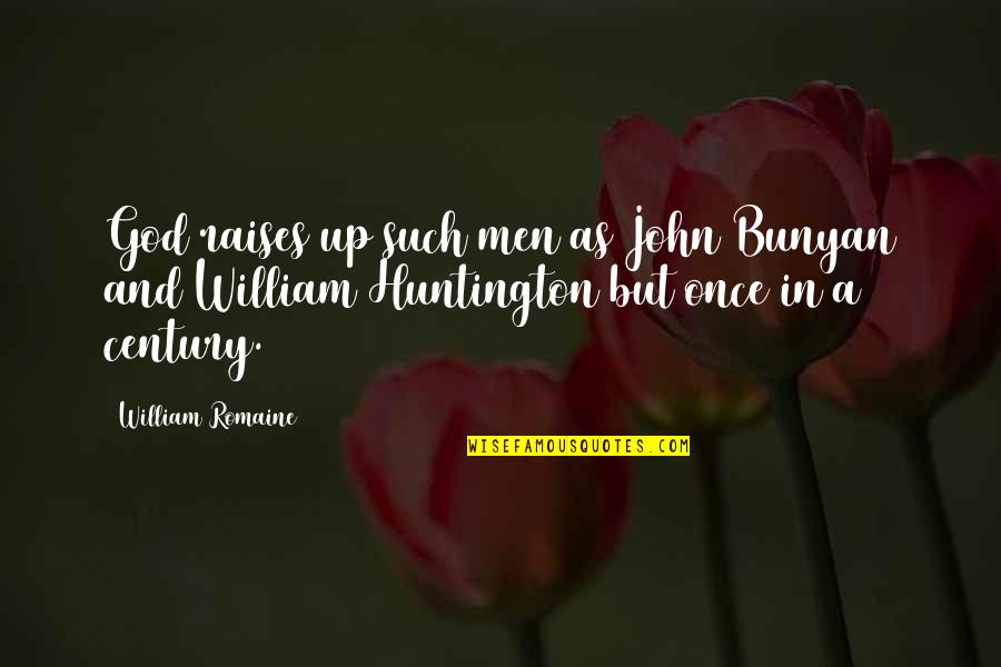 Huntington's Quotes By William Romaine: God raises up such men as John Bunyan Huntington's Quotes By William Romaine: God raises up such men as John Bunyan
