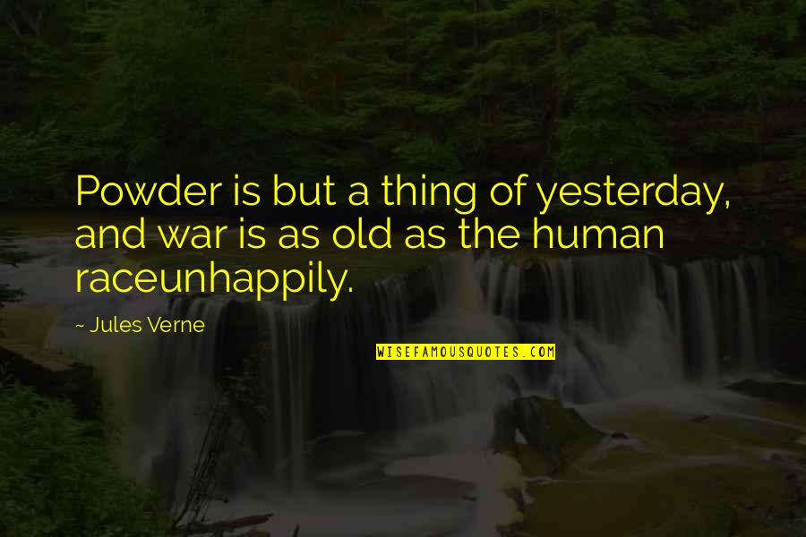 Huntleighsecurities Quotes By Jules Verne: Powder is but a thing of yesterday, and