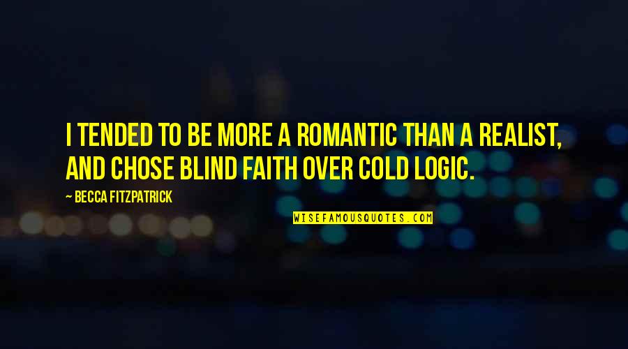 Huntrap Quotes By Becca Fitzpatrick: I tended to be more a romantic than Huntrap Quotes By Becca Fitzpatrick: I tended to be more a romantic than