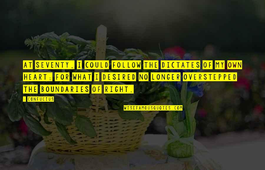 Huntrap Quotes By Confucius: At seventy, I could follow the dictates of Huntrap Quotes By Confucius: At seventy, I could follow the dictates of