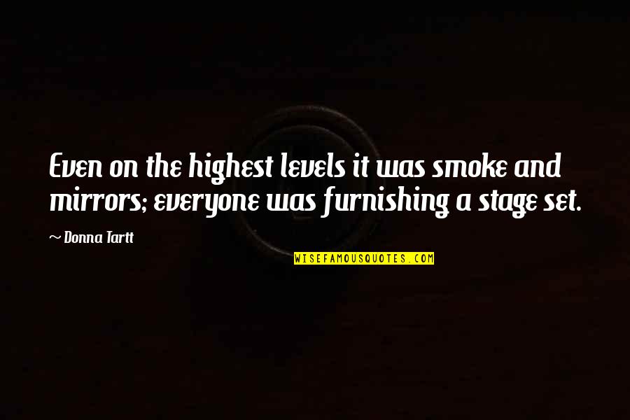 Huntress Band Quotes By Donna Tartt: Even on the highest levels it was smoke
