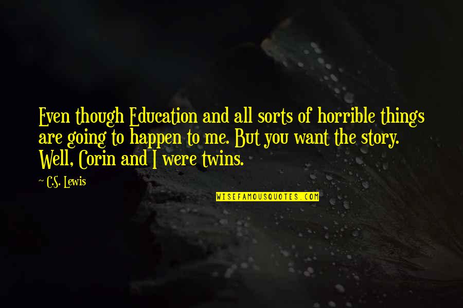Huntresses Of Artemis Quotes By C.S. Lewis: Even though Education and all sorts of horrible