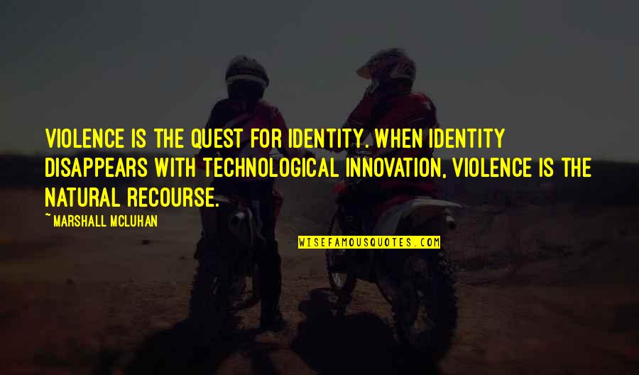 Hunyadi Iskola Quotes By Marshall McLuhan: Violence is the quest for identity. When identity Hunyadi Iskola Quotes By Marshall McLuhan: Violence is the quest for identity. When identity