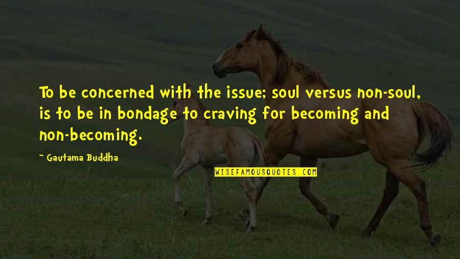 Hunyadi J Nos Quotes By Gautama Buddha: To be concerned with the issue; soul versus Hunyadi J Nos Quotes By Gautama Buddha: To be concerned with the issue; soul versus