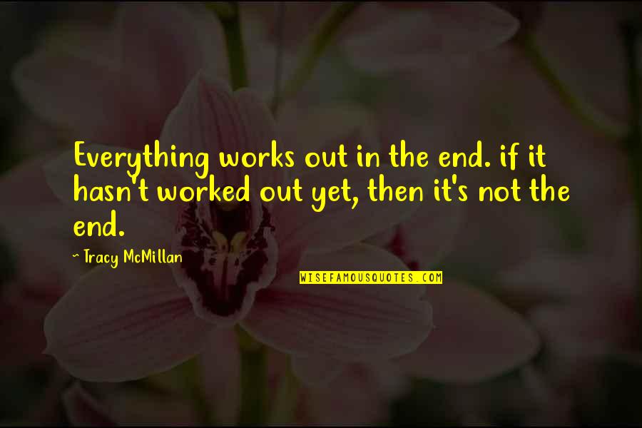 Huonder Und Quotes By Tracy McMillan: Everything works out in the end. if it