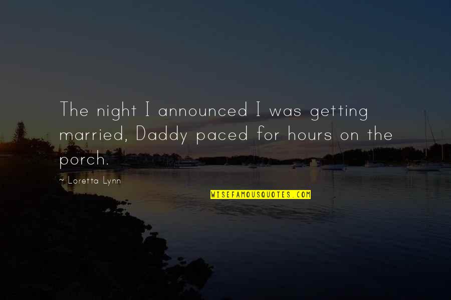 Huong Duong Quotes By Loretta Lynn: The night I announced I was getting married,