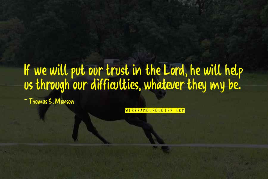 Huppenbauer Quotes By Thomas S. Monson: If we will put our trust in the Huppenbauer Quotes By Thomas S. Monson: If we will put our trust in the