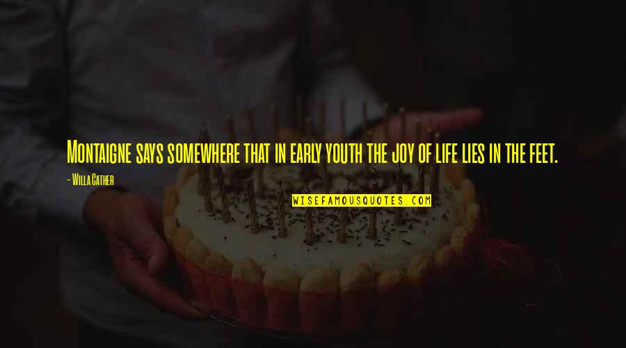 Huqing Quotes By Willa Cather: Montaigne says somewhere that in early youth the