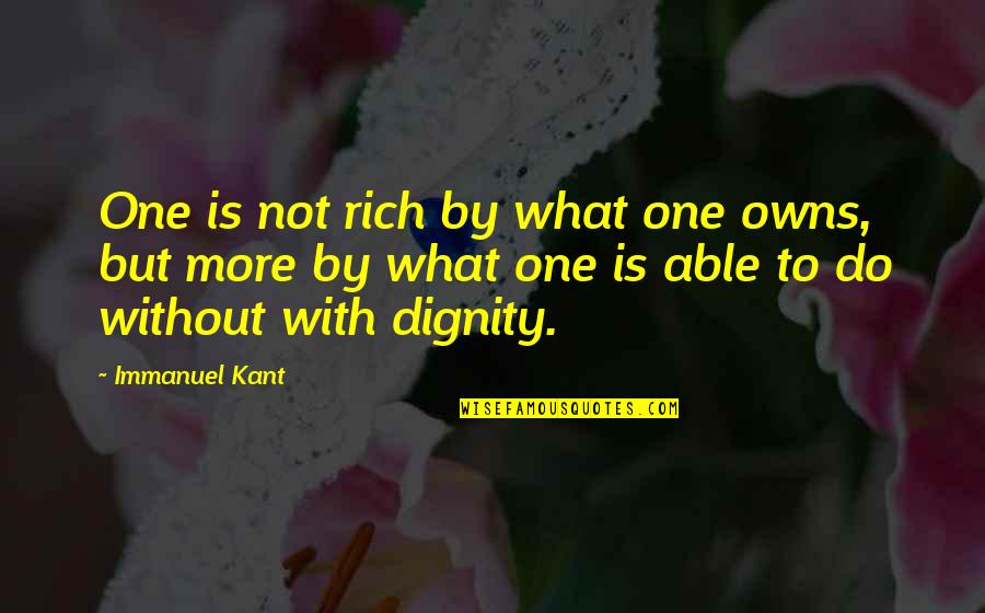 Huquqiy Quotes By Immanuel Kant: One is not rich by what one owns, Huquqiy Quotes By Immanuel Kant: One is not rich by what one owns,