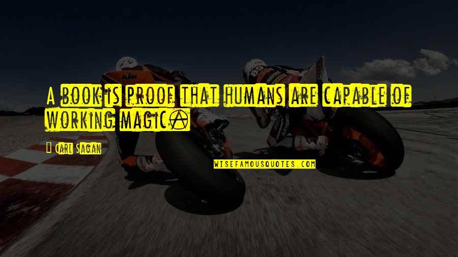 Hurdat Quotes By Carl Sagan: A book is proof that humans are capable