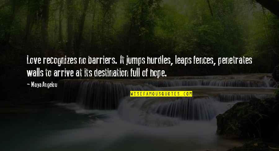 Hurdles In Love Quotes By Maya Angelou: Love recognizes no barriers. It jumps hurdles, leaps Hurdles In Love Quotes By Maya Angelou: Love recognizes no barriers. It jumps hurdles, leaps