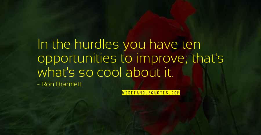 Hurdles Quotes By Ron Bramlett: In the hurdles you have ten opportunities to