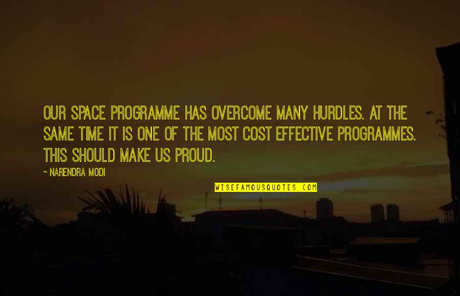Hurdles To Overcome Quotes By Narendra Modi: Our space programme has overcome many hurdles. At
