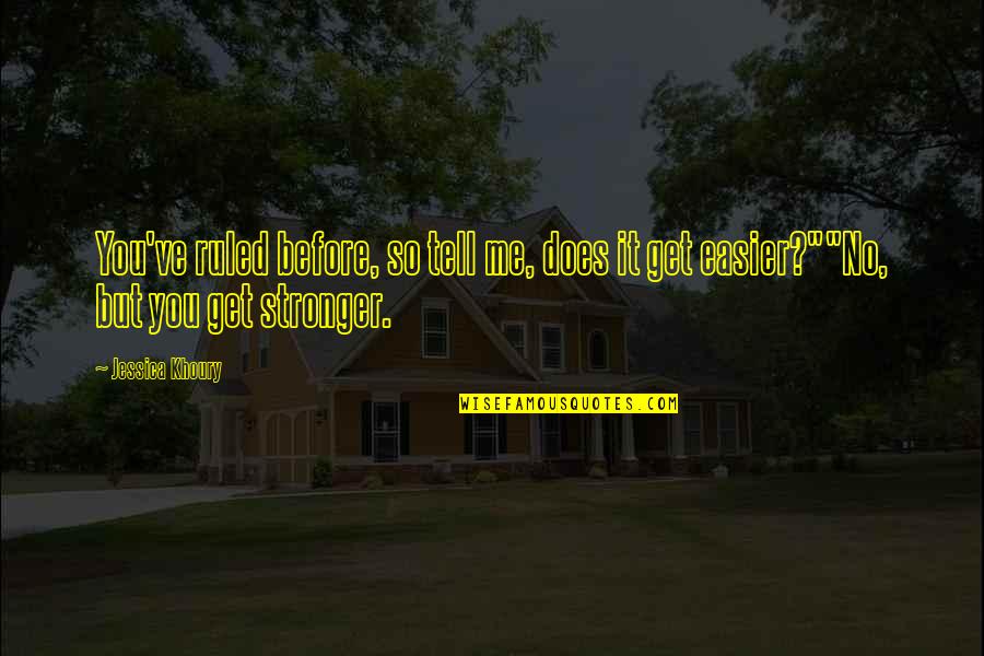 Hurdling Drills Quotes By Jessica Khoury: You've ruled before, so tell me, does it