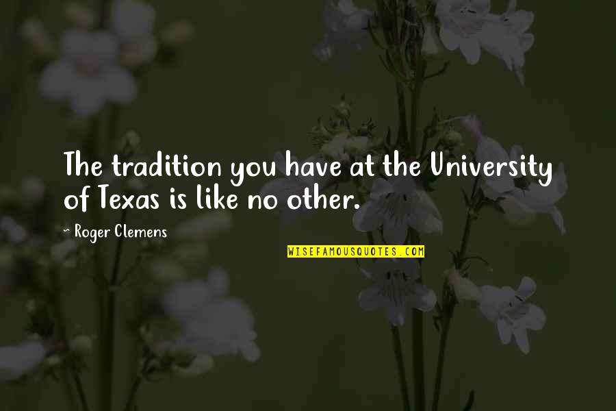 Hurdling Spikes Quotes By Roger Clemens: The tradition you have at the University of