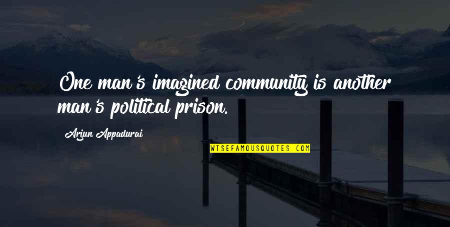 Hurdlr Quotes By Arjun Appadurai: One man's imagined community is another man's political