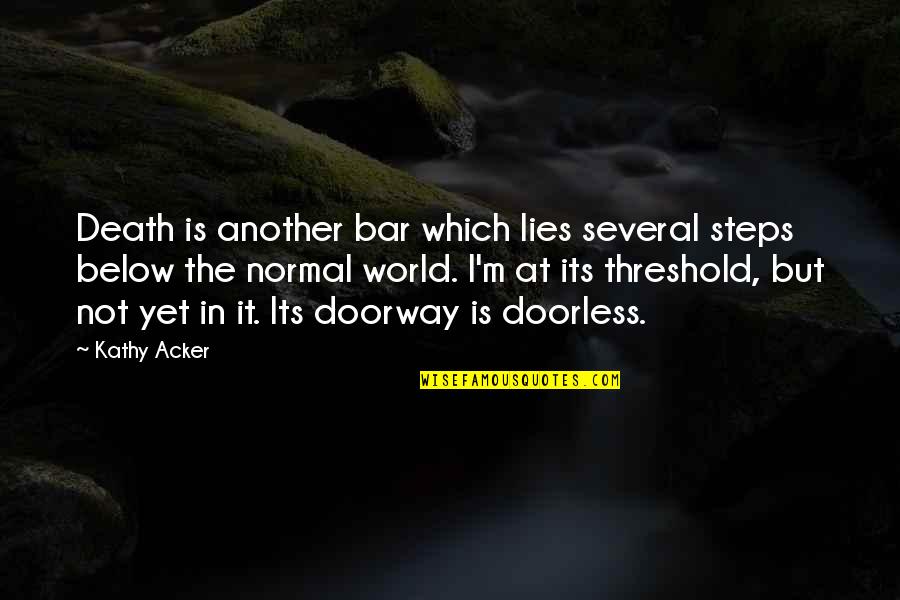 Hurghada Leto Quotes By Kathy Acker: Death is another bar which lies several steps Hurghada Leto Quotes By Kathy Acker: Death is another bar which lies several steps