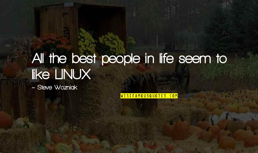 Hurin The Hound Quotes By Steve Wozniak: All the best people in life seem to Hurin The Hound Quotes By Steve Wozniak: All the best people in life seem to