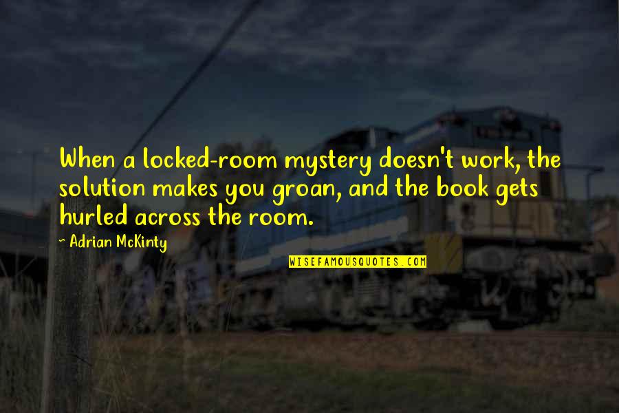 Hurled Quotes By Adrian McKinty: When a locked-room mystery doesn't work, the solution