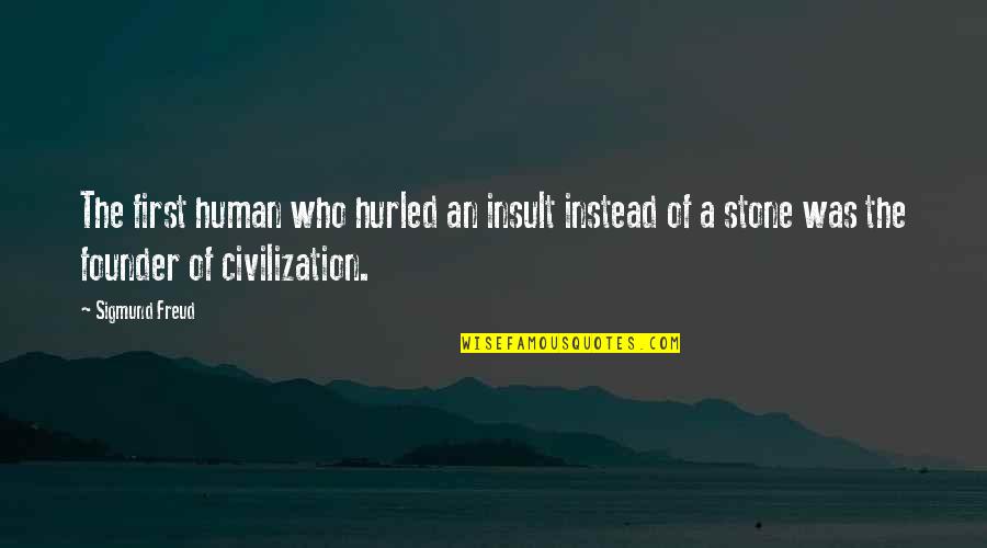 Hurled Quotes By Sigmund Freud: The first human who hurled an insult instead