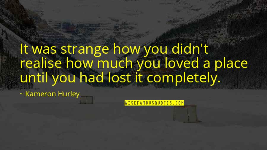 Hurley Quotes By Kameron Hurley: It was strange how you didn't realise how