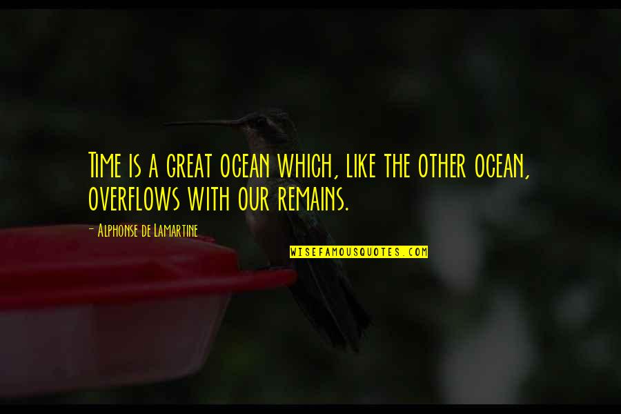 Hurleys Nursery Quotes By Alphonse De Lamartine: Time is a great ocean which, like the