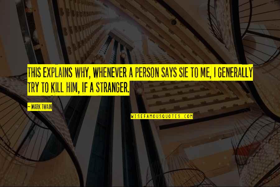 Hurlow Cfo Quotes By Mark Twain: This explains why, whenever a person says sie Hurlow Cfo Quotes By Mark Twain: This explains why, whenever a person says sie