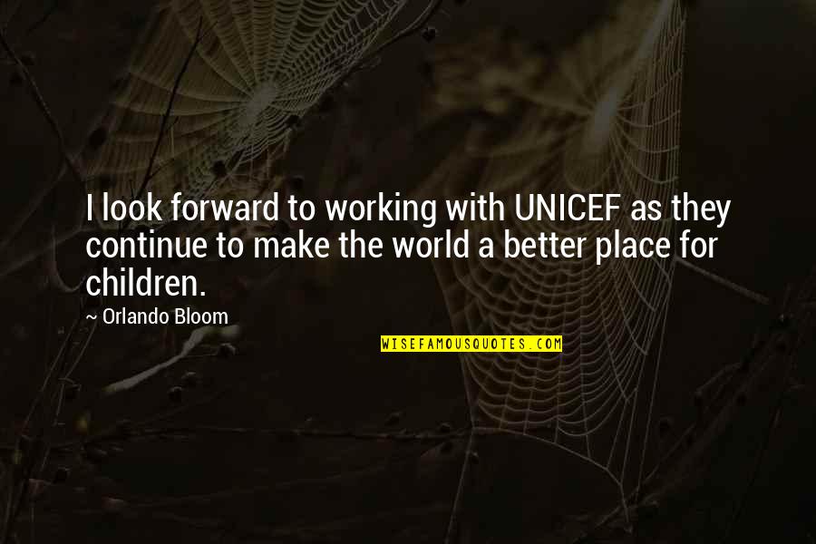 Hurlston Quotes By Orlando Bloom: I look forward to working with UNICEF as