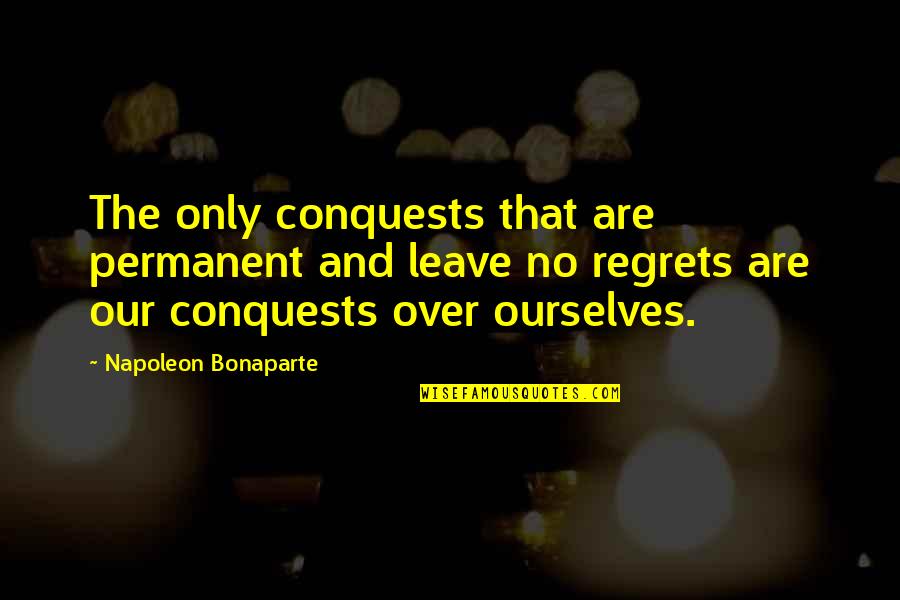 Hurlyvale Quotes By Napoleon Bonaparte: The only conquests that are permanent and leave