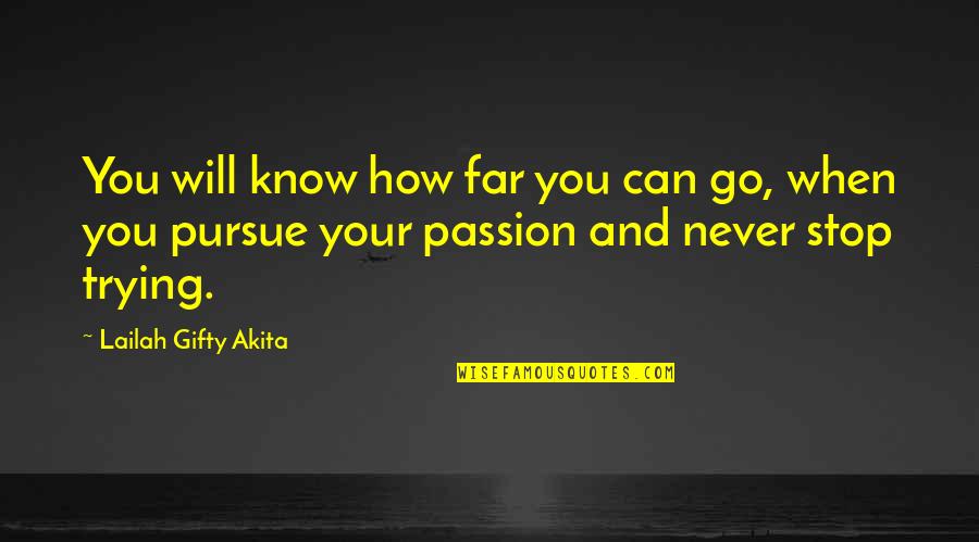 Hurns Quotes By Lailah Gifty Akita: You will know how far you can go,