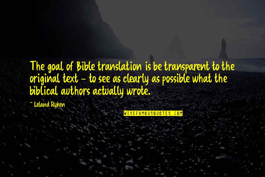 Huronsk Quotes By Leland Ryken: The goal of Bible translation is be transparent Huronsk Quotes By Leland Ryken: The goal of Bible translation is be transparent