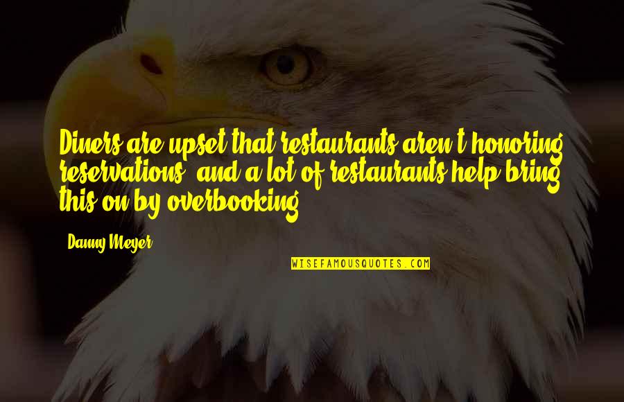 Hurowitz Birmingham Quotes By Danny Meyer: Diners are upset that restaurants aren't honoring reservations,