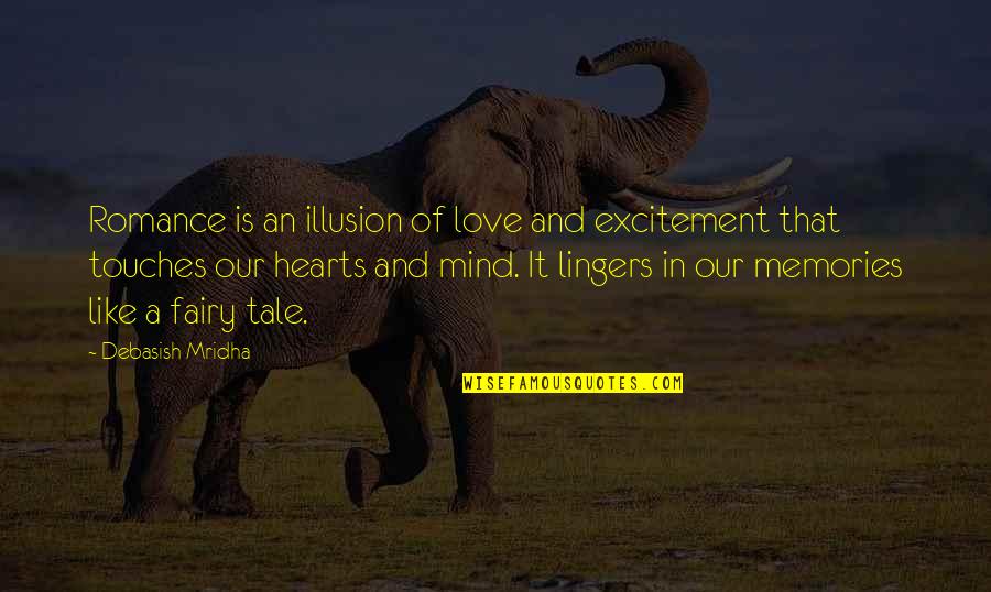Hurraaarrglab Quotes By Debasish Mridha: Romance is an illusion of love and excitement